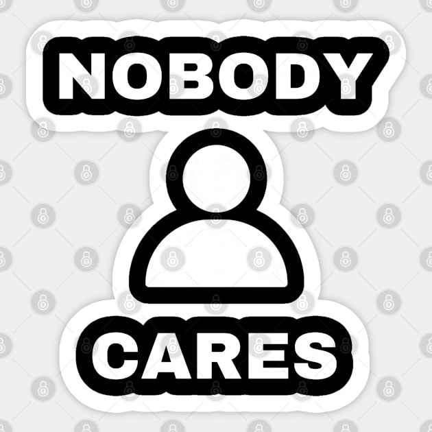 Nobody cares Sticker by YungBick